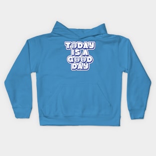 Today is a good day Kids Hoodie